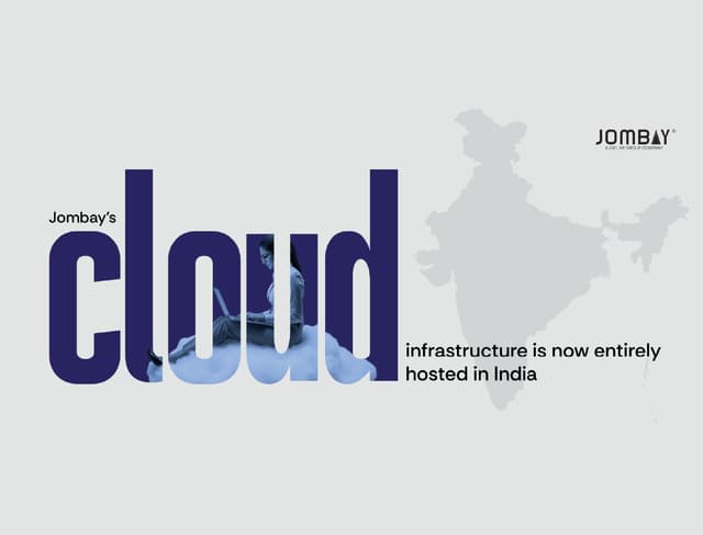 Jombay's cloud infrastructure : Entirely hosted in India.